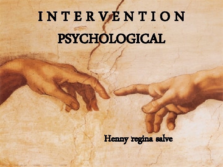 INTERVENTION PSYCHOLOGICAL Henny regina salve INTERVENTION PSYCHOLOGICAL Henny regina salve
