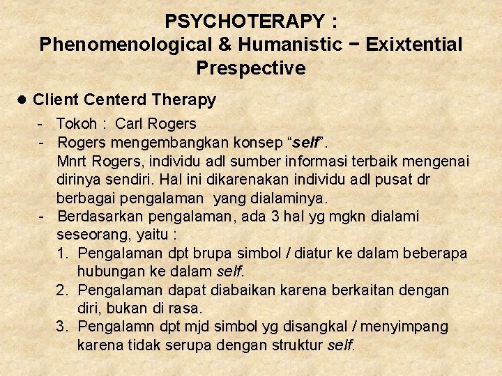 PSYCHOTERAPY : Phenomenological & Humanistic − Exixtential Prespective ● Client Centerd Therapy - Tokoh PSYCHOTERAPY : Phenomenological & Humanistic − Exixtential Prespective ● Client Centerd Therapy - Tokoh