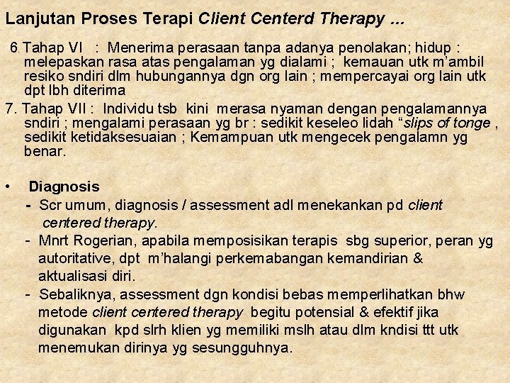 Lanjutan Proses Terapi Client Centerd Therapy … 6 Tahap VI : Menerima perasaan tanpa Lanjutan Proses Terapi Client Centerd Therapy … 6 Tahap VI : Menerima perasaan tanpa