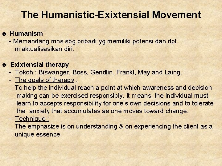 The Humanistic-Exixtensial Movement ♣ Humanism - Memandang mns sbg pribadi yg memiliki potensi dan The Humanistic-Exixtensial Movement ♣ Humanism - Memandang mns sbg pribadi yg memiliki potensi dan