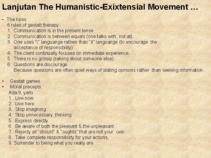 Lanjutan The Humanistic-Exixtensial Movement … - The rules 6 rules of gestalt therapy : Lanjutan The Humanistic-Exixtensial Movement … - The rules 6 rules of gestalt therapy :