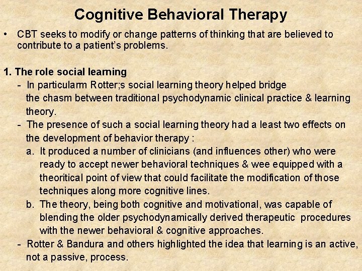 Cognitive Behavioral Therapy • CBT seeks to modify or change patterns of thinking that Cognitive Behavioral Therapy • CBT seeks to modify or change patterns of thinking that