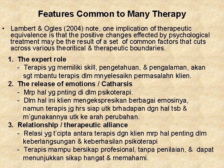 Features Common to Many Therapy • Lambert & Ogles (2004) note, one implication of Features Common to Many Therapy • Lambert & Ogles (2004) note, one implication of