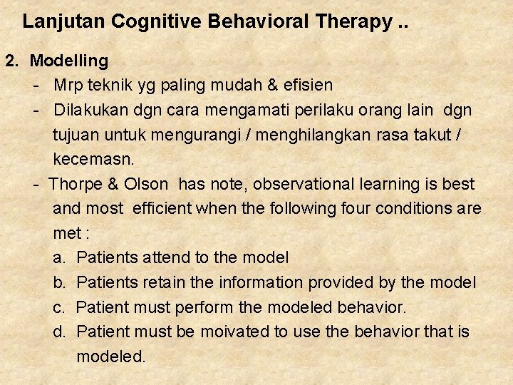 Lanjutan Cognitive Behavioral Therapy. . 2. Modelling - Mrp teknik yg paling mudah & Lanjutan Cognitive Behavioral Therapy. . 2. Modelling - Mrp teknik yg paling mudah &