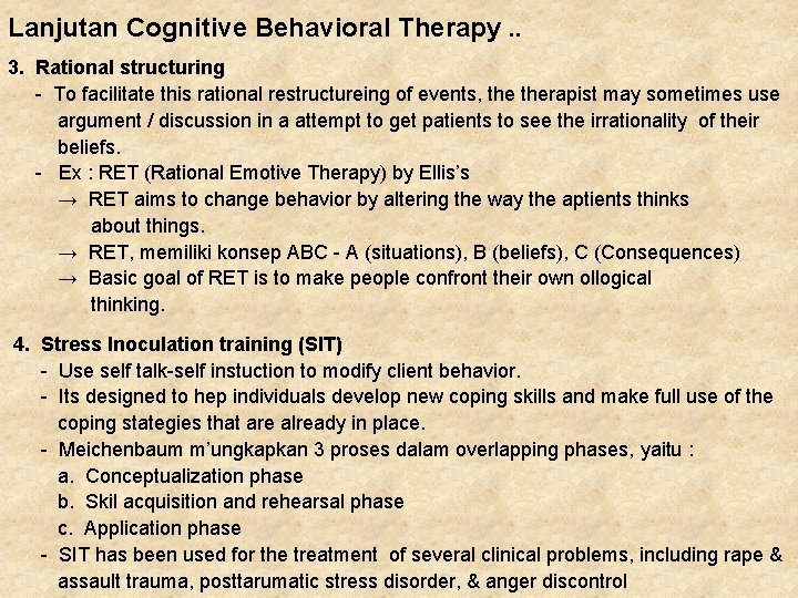 Lanjutan Cognitive Behavioral Therapy. . 3. Rational structuring - To facilitate this rational restructureing Lanjutan Cognitive Behavioral Therapy. . 3. Rational structuring - To facilitate this rational restructureing