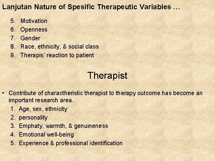 Lanjutan Nature of Spesific Therapeutic Variables … 5. 6. 7. 8. 9. Motivation Openness Lanjutan Nature of Spesific Therapeutic Variables … 5. 6. 7. 8. 9. Motivation Openness