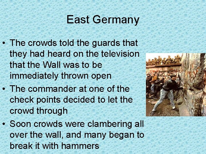 East Germany • The crowds told the guards that they had heard on the East Germany • The crowds told the guards that they had heard on the