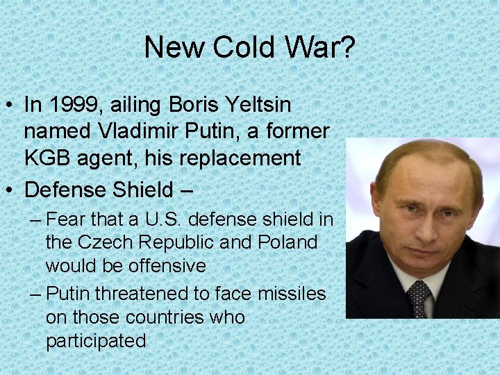 New Cold War? • In 1999, ailing Boris Yeltsin named Vladimir Putin, a former New Cold War? • In 1999, ailing Boris Yeltsin named Vladimir Putin, a former