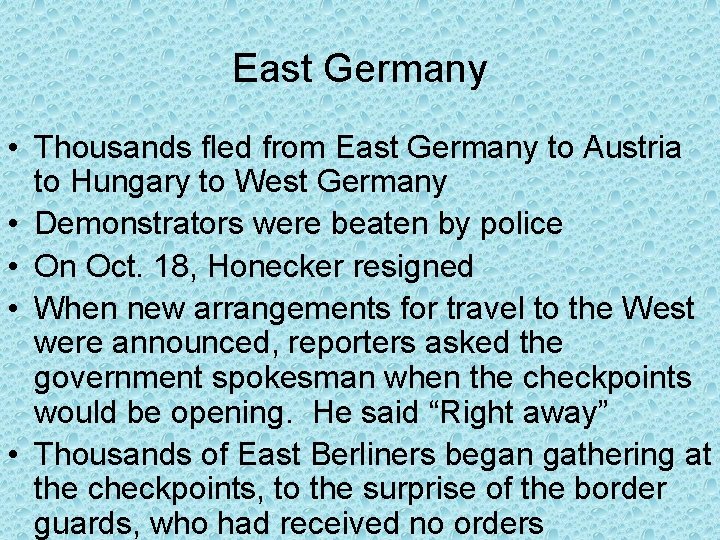 East Germany • Thousands fled from East Germany to Austria to Hungary to West East Germany • Thousands fled from East Germany to Austria to Hungary to West