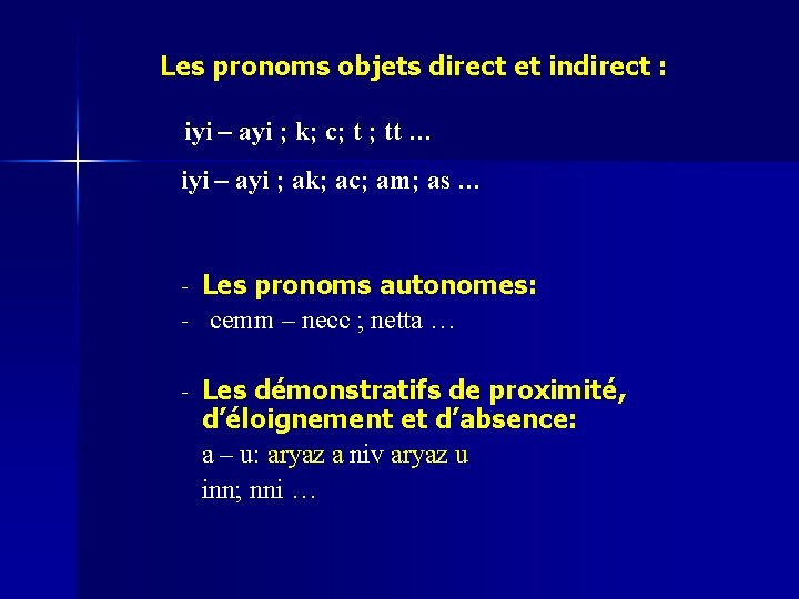 Les pronoms objets direct et indirect : iyi – ayi ; k; c; t