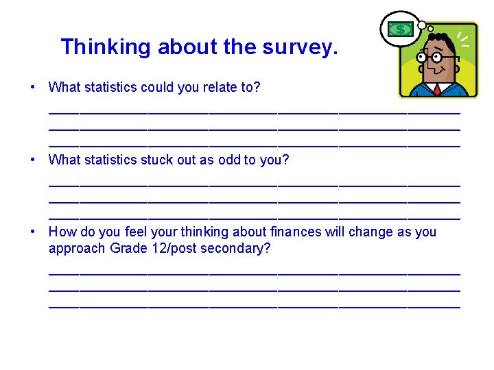  Thinking about the survey. • What statistics could you relate to? ______________________________________________________ •