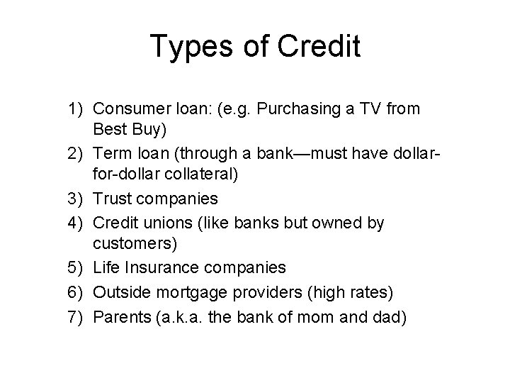Types of Credit 1) Consumer loan: (e. g. Purchasing a TV from Best Buy)