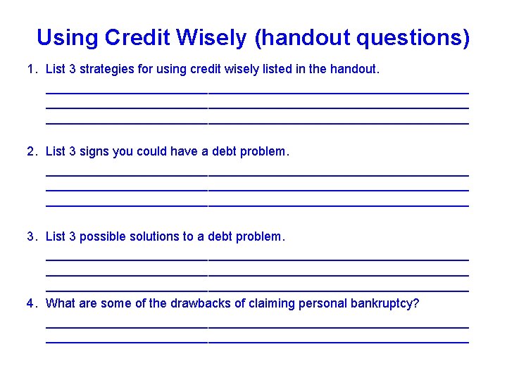 Using Credit Wisely (handout questions) 1. List 3 strategies for using credit wisely listed