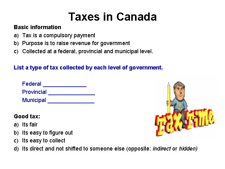 Taxes in Canada Basic information a) Tax is a compulsory payment b) Purpose is