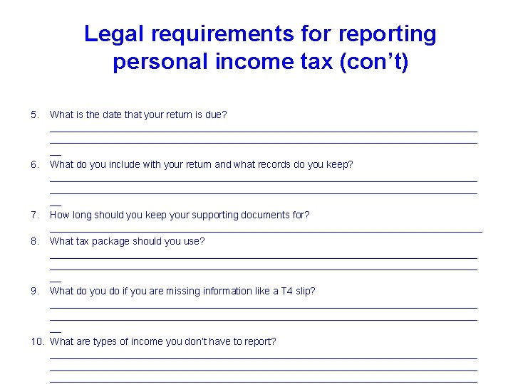 Legal requirements for reporting personal income tax (con’t) 5. What is the date that