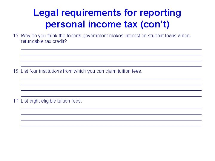 Legal requirements for reporting personal income tax (con’t) 15. Why do you think the