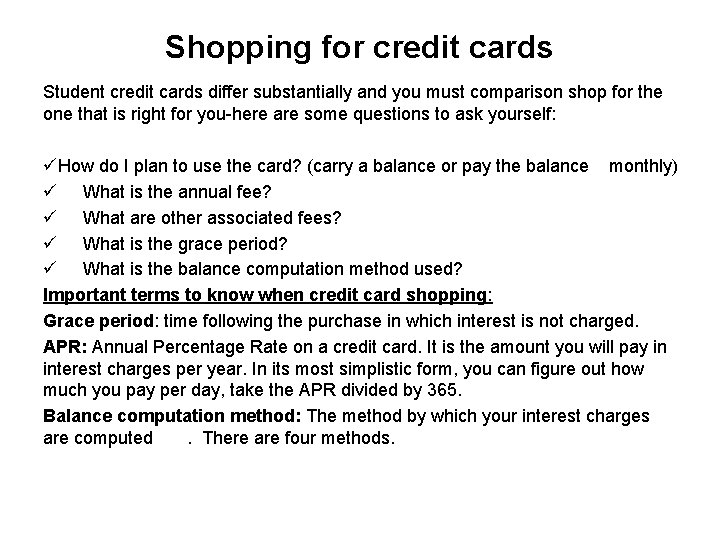 Shopping for credit cards Student credit cards differ substantially and you must comparison shop