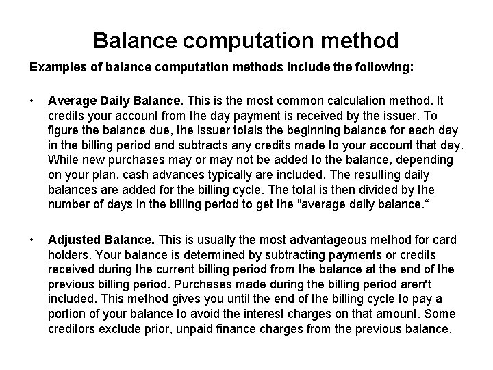 Balance computation method Examples of balance computation methods include the following: • Average Daily