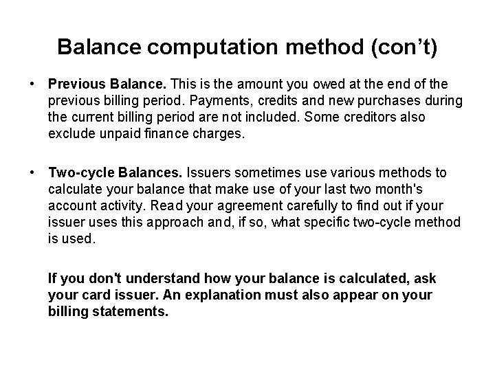 Balance computation method (con’t) • Previous Balance. This is the amount you owed at