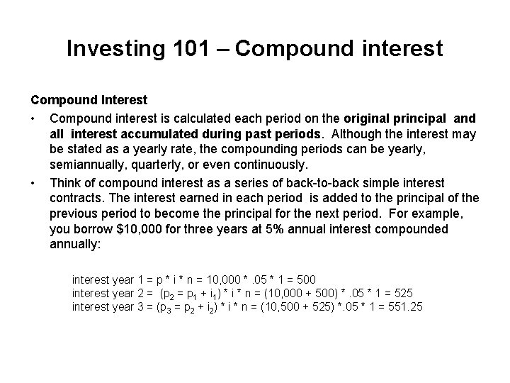 Investing 101 – Compound interest Compound Interest • Compound interest is calculated each period