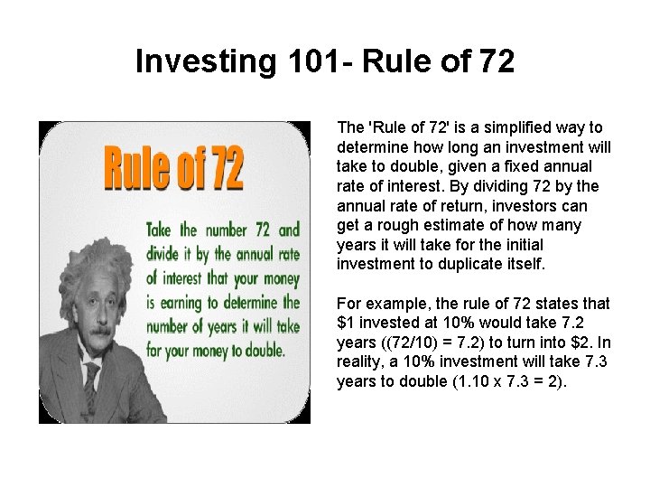 Investing 101 - Rule of 72 The 'Rule of 72' is a simplified way