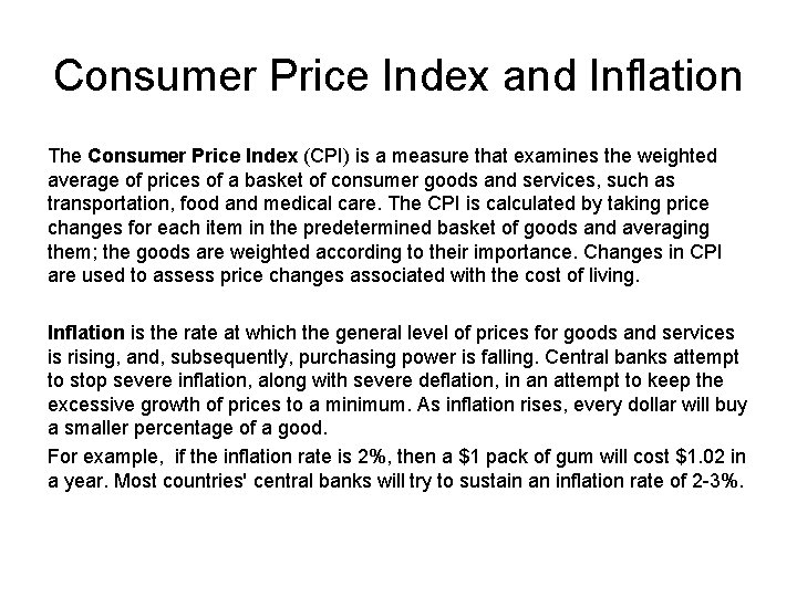 Consumer Price Index and Inflation The Consumer Price Index (CPI) is a measure that