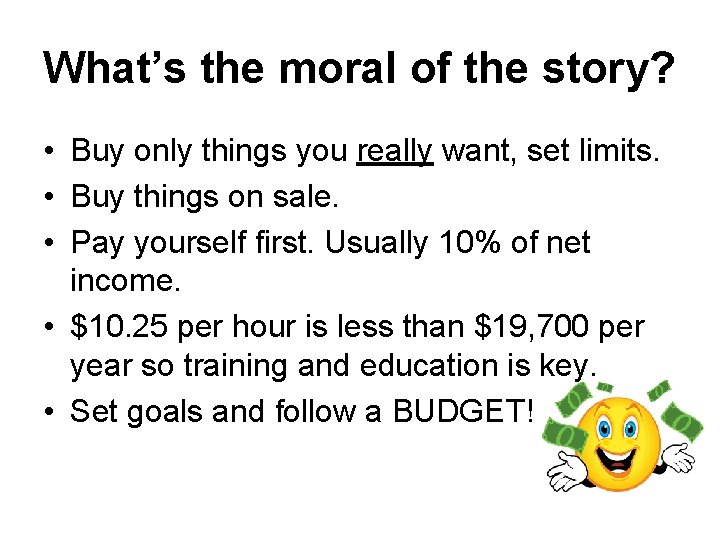 What’s the moral of the story? • Buy only things you really want, set