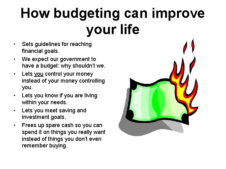 How budgeting can improve your life • • • Sets guidelines for reaching financial