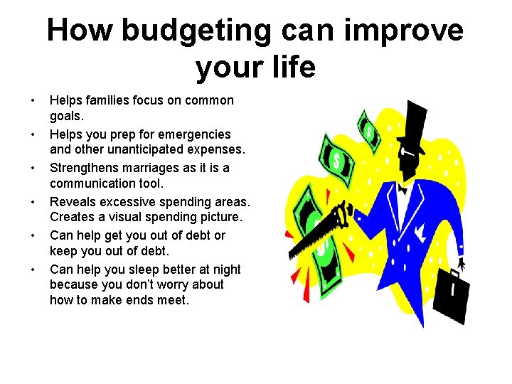 How budgeting can improve your life • • • Helps families focus on common