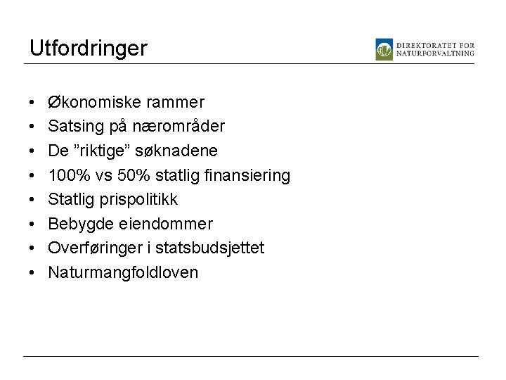 Utfordringer • • Økonomiske rammer Satsing på nærområder De ”riktige” søknadene 100% vs 50%