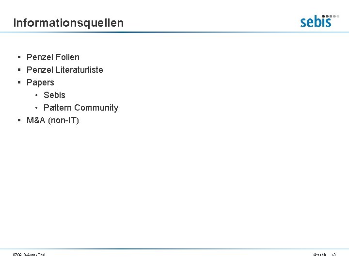 Informationsquellen § Penzel Folien § Penzel Literaturliste § Papers • Sebis • Pattern Community