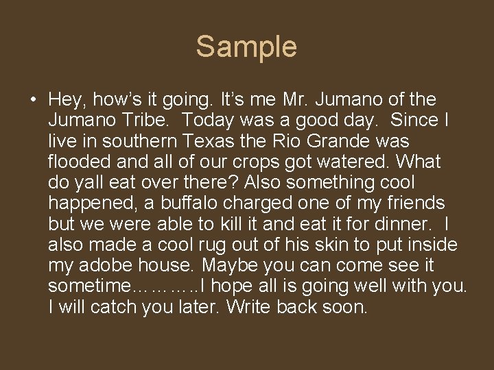 Sample • Hey, how’s it going. It’s me Mr. Jumano of the Jumano Tribe.