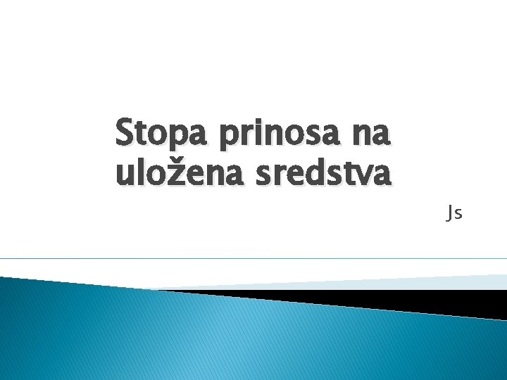 Stopa prinosa na uložena sredstva Js 