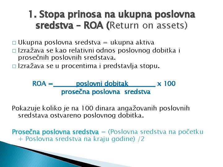 1. Stopa prinosa na ukupna poslovna sredstva – ROA (Return on assets) Ukupna poslovna