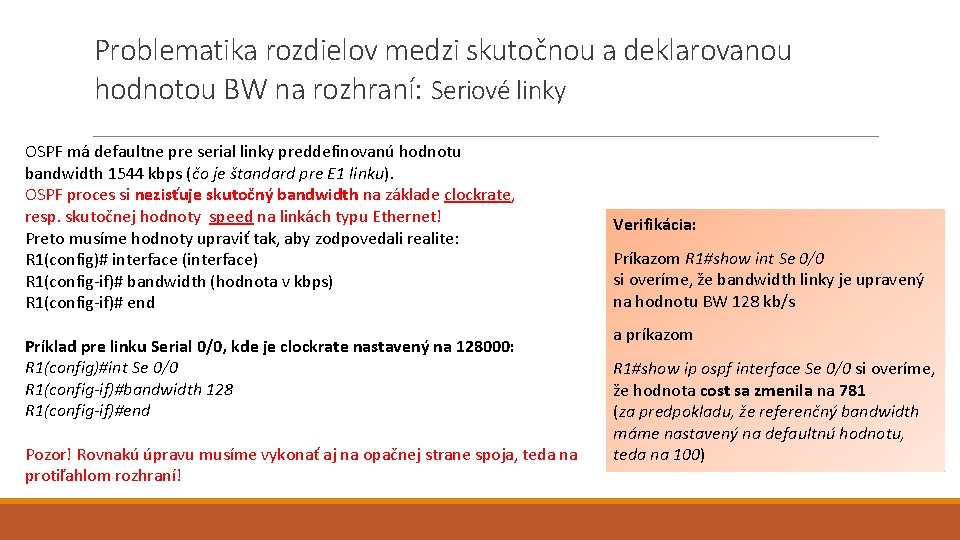 Problematika rozdielov medzi skutočnou a deklarovanou hodnotou BW na rozhraní: Seriové linky OSPF má