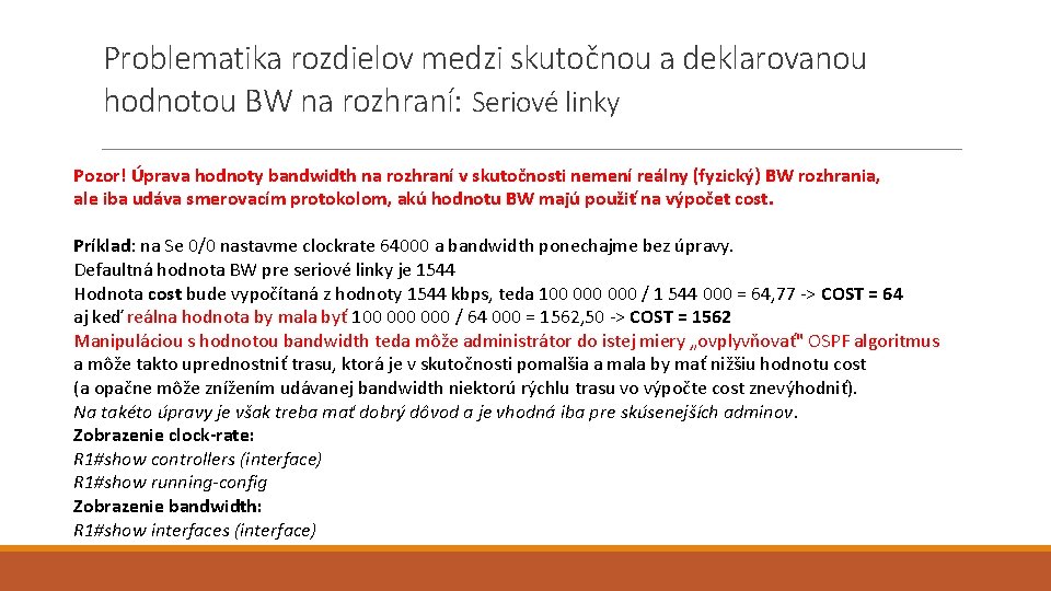 Problematika rozdielov medzi skutočnou a deklarovanou hodnotou BW na rozhraní: Seriové linky Pozor! Úprava