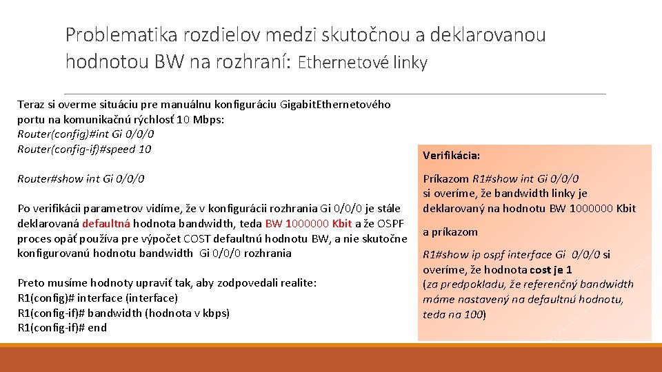 Problematika rozdielov medzi skutočnou a deklarovanou hodnotou BW na rozhraní: Ethernetové linky Teraz si