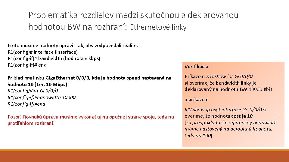 Problematika rozdielov medzi skutočnou a deklarovanou hodnotou BW na rozhraní: Ethernetové linky Preto musíme