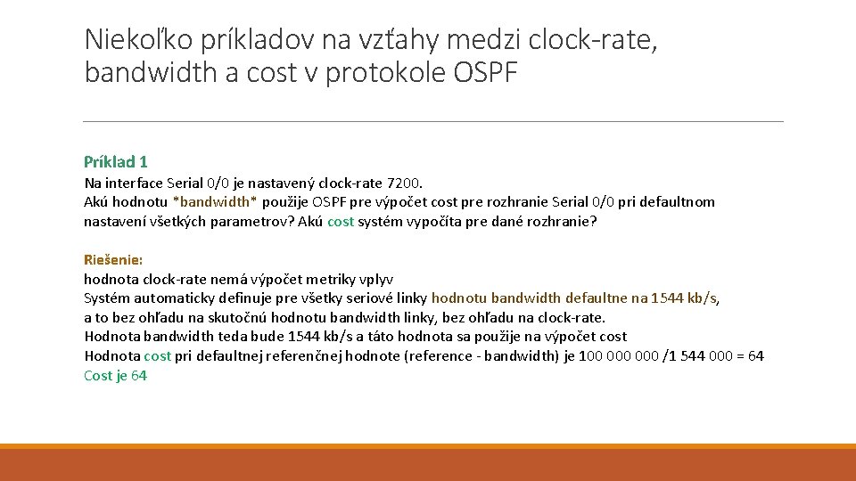 Niekoľko príkladov na vzťahy medzi clock-rate, bandwidth a cost v protokole OSPF Príklad 1