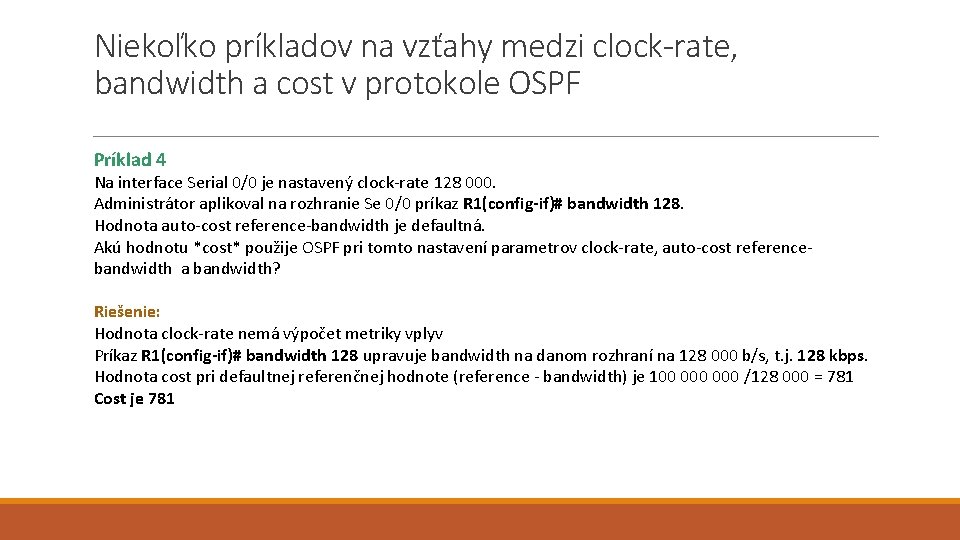 Niekoľko príkladov na vzťahy medzi clock-rate, bandwidth a cost v protokole OSPF Príklad 4