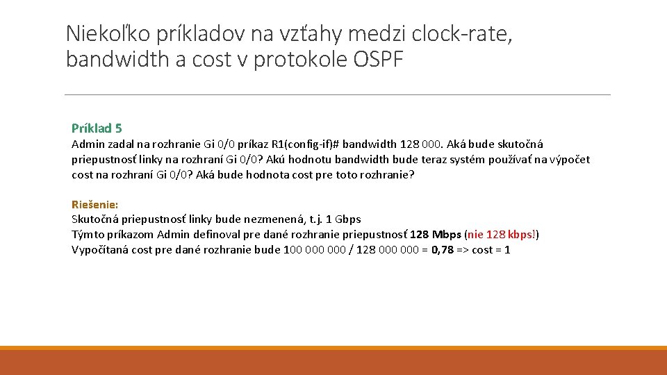 Niekoľko príkladov na vzťahy medzi clock-rate, bandwidth a cost v protokole OSPF Príklad 5