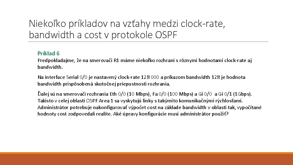 Niekoľko príkladov na vzťahy medzi clock-rate, bandwidth a cost v protokole OSPF Príklad 6