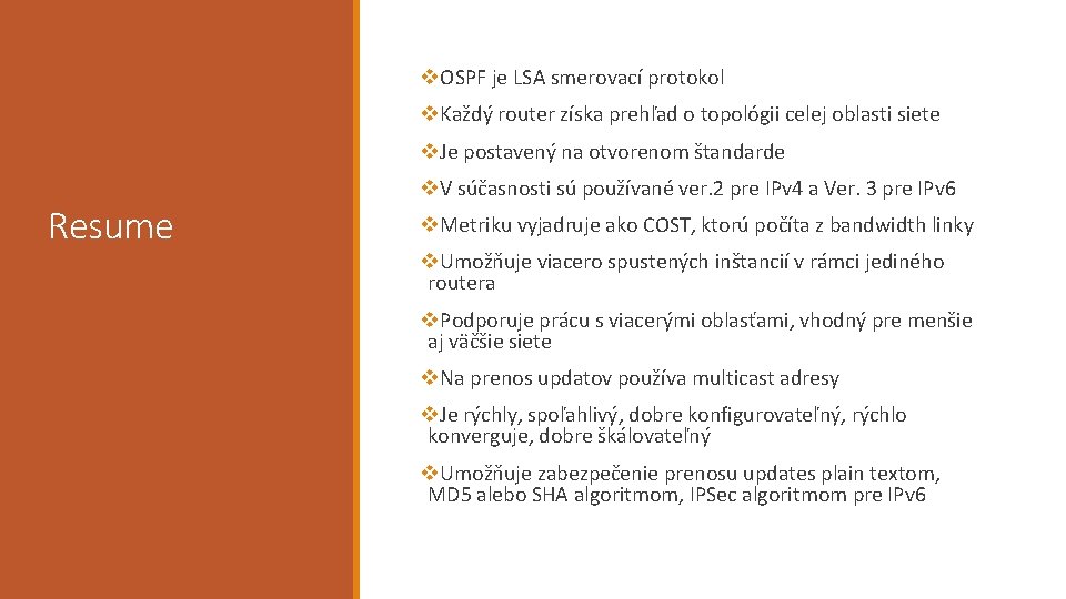 v. OSPF je LSA smerovací protokol v. Každý router získa prehľad o topológii celej