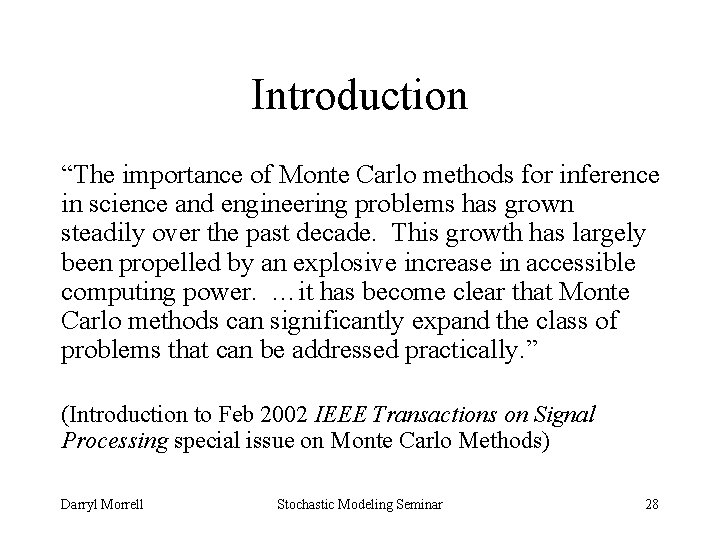 Introduction “The importance of Monte Carlo methods for inference in science and engineering problems