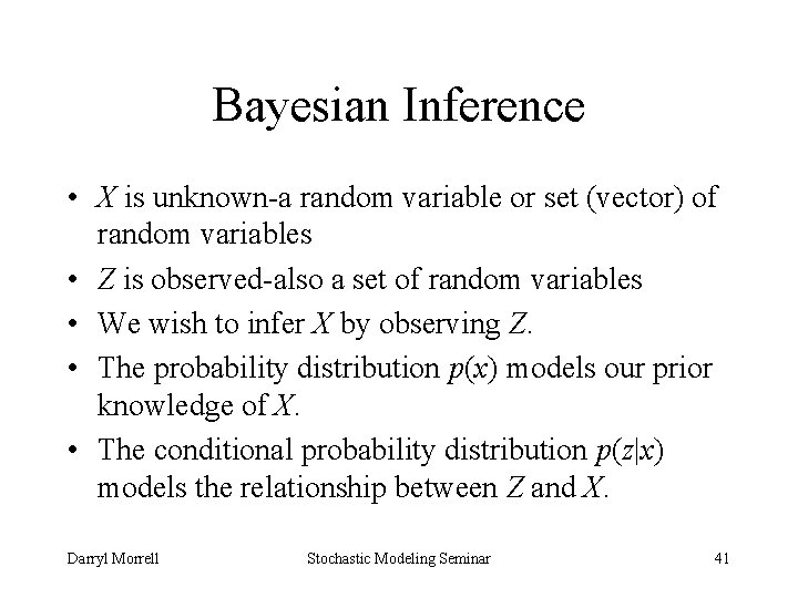 Bayesian Inference • X is unknown-a random variable or set (vector) of random variables
