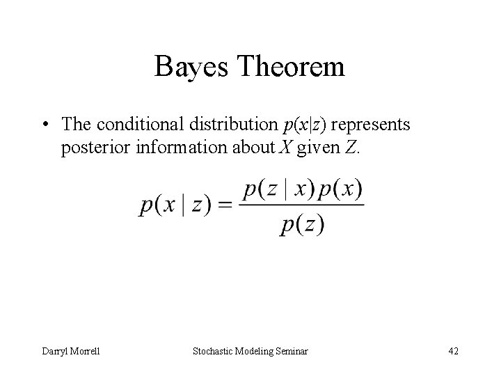 Bayes Theorem • The conditional distribution p(x|z) represents posterior information about X given Z.