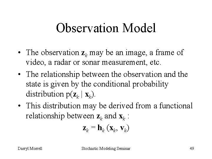 Observation Model • The observation zk may be an image, a frame of video,