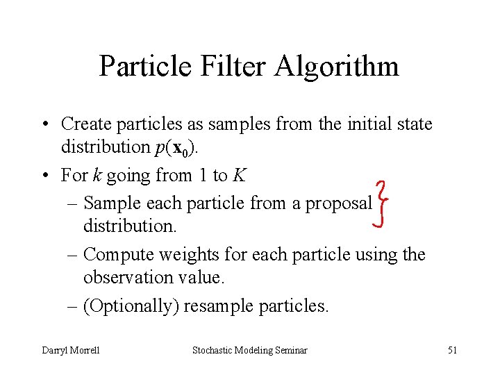 Particle Filter Algorithm • Create particles as samples from the initial state distribution p(x