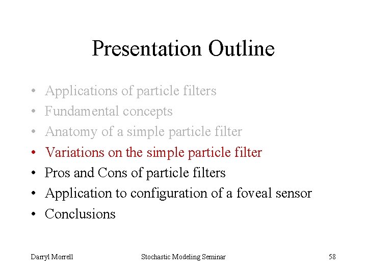 Presentation Outline • • Applications of particle filters Fundamental concepts Anatomy of a simple