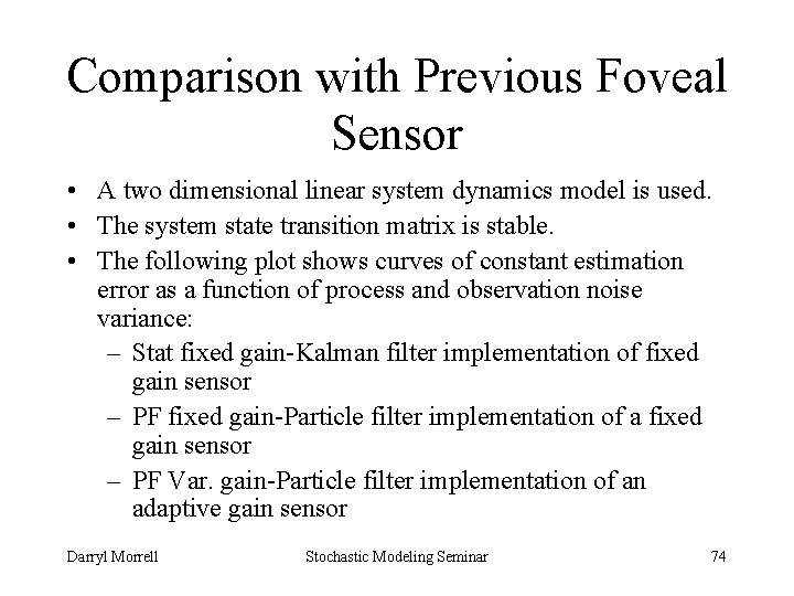 Comparison with Previous Foveal Sensor • A two dimensional linear system dynamics model is